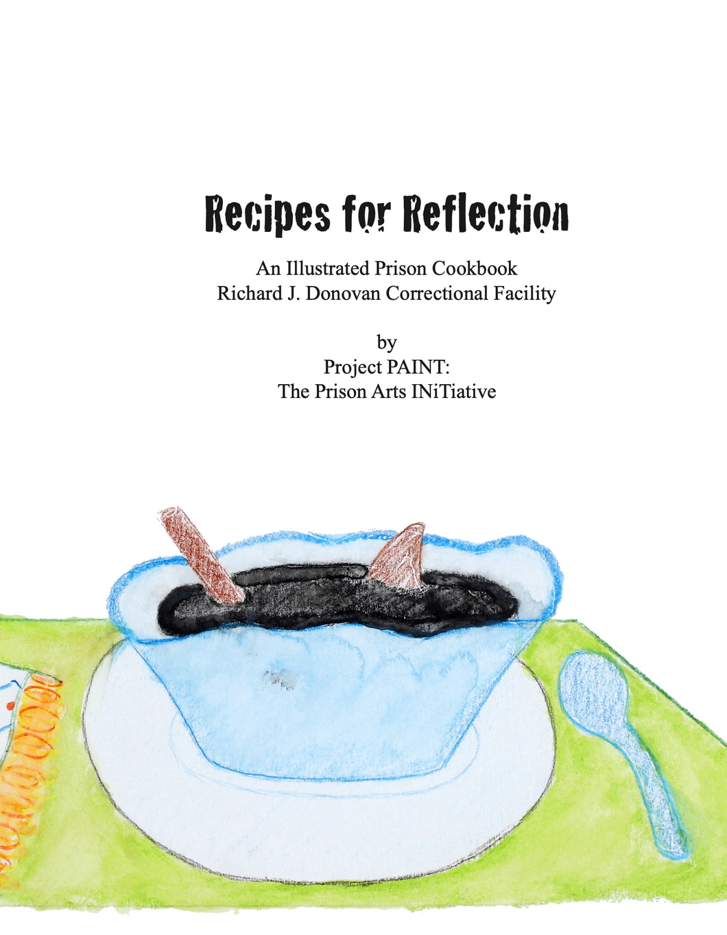 Recipes for Reflection: An Illustrated Prison Cookbook